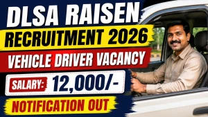 DLSA Raisen Vehicle Driver Recruitment 2026 - Apply Offline DLSA Raisen Vehicle Driver Recruitment 2026 - Apply Offline