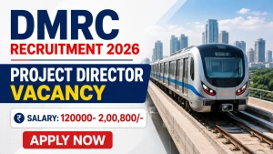 DMRC Project Director Recruitment 2026 - Apply Offline DMRC Project Director Recruitment 2026 - Apply Offline
