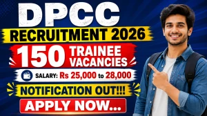 DPCC Trainee Recruitment 2026 Notification Out - Apply Online for 150 Posts DPCC Trainee Recruitment 2026 Notification Out - Apply Online for 150 Posts