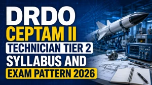 DRDO CEPTAM II Technician Tier 2 Syllabus and Exam Pattern 2026: Download PDF Here