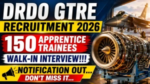 DRDO GTRE Apprentice Trainees Recruitment 2026 Notification Out – Walk in for 150 Posts DRDO GTRE Apprentice Trainees Recruitment 2026 Notification Out – Walk in for 150 Posts
