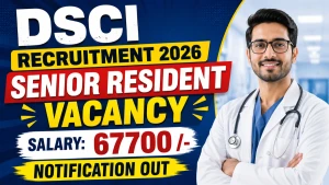 DSCI Senior Resident Recruitment 2026 - Walkin for 34 Posts