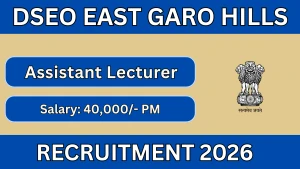 DSEO East Garo Hills Assistant Lecturer Recruitment 2026 - Apply Offline DSEO East Garo Hills Assistant Lecturer Recruitment 2026 - Apply Offline