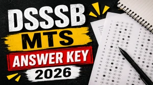 DSSSB MTS Answer Key 2026 - Download PDF, Response Sheet & Objection Link