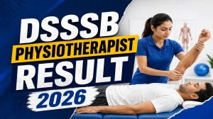 DSSSB Physiotherapist Result 2026 OUT (Direct Link) - Download Scorecard @ dsssb.delhi.gov.in DSSSB Physiotherapist Result 2026 OUT (Direct Link) - Download Scorecard @ dsssb.delhi.gov.in