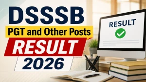DSSSB Result 2026 OUT For PGT, JE and Other Posts (Direct Link) - Download Scorecard @ dsssb.delhi.gov.in DSSSB Result 2026 OUT For PGT, JE and Other Posts (Direct Link) - Download Scorecard @ dsssb.delhi.gov.in