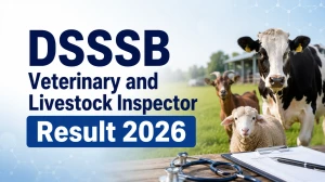 DSSSB Veterinary and Livestock Inspector Result 2026 OUT (Direct Link) - Download Scorecard @dsssb.delhi.gov.in