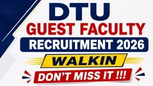 DTU Guest Faculty Recruitment 2026 - Walkin