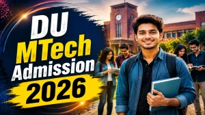 DU MTech Admission 2026: GATE Scores to Be Considered for the First Time After AICTE Approval