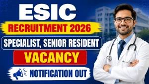 ESIC Recruitment 2026 - Walkin for 15 Specialist and Senior Resident Posts
