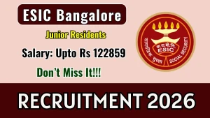 ESIC Bangalore Junior Residents Recruitment 2026 - Walkin for 10 Posts ESIC Bangalore Junior Residents Recruitment 2026 - Walkin for 10 Posts