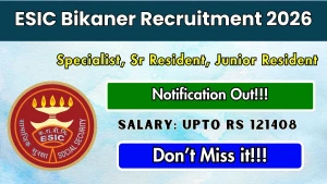 ESIC Bikaner Recruitment 2026 - Walkin for 15 Specialist, Senior Resident, Junior Resident Posts