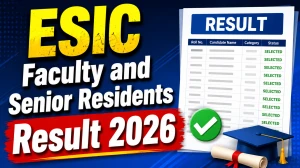ESIC Faculty and Senior Residents Result 2026 OUT (Direct Link) - Download Scorecard @esic.gov.in