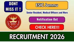 ESIC Jammu Recruitment 2026 - Walkin for 32 Senior Resident, Medical Officers and More Posts