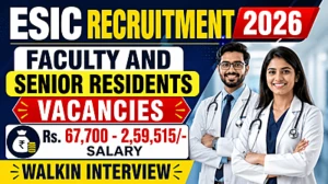 ESIC Recruitment 2026 - Walkin for 64 Faculty and Senior Residents Posts ESIC Recruitment 2026 - Walkin for 64 Faculty and Senior Residents Posts