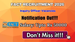FACT Inquiry Officer Recruitment 2026 - Apply Offline
