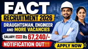 FACT Recruitment 2026 Notification Out - Apply Online for Draughtsman, Engineer and More Posts