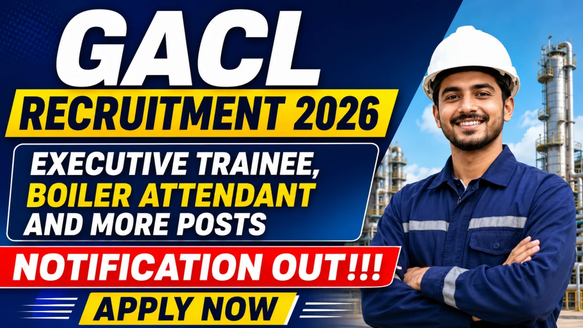 GACL Recruitment 2026 - Apply Online for Executive Trainee, Boiler Attendant and More Posts GACL Recruitment 2026 - Apply Online for Executive Trainee, Boiler Attendant and More Posts