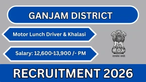 Ganjam District Recruitment 2026 - Apply Offline for 10 Motor Lunch Driver and Khalasi Posts Ganjam District Recruitment 2026 - Apply Offline for 10 Motor Lunch Driver and Khalasi Posts