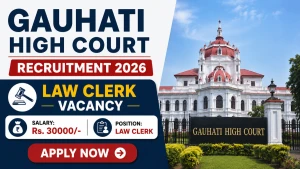 Gauhati High Court Law Clerk Recruitment 2026 - Apply Online