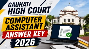 Gauhati High Court Computer Assistant Answer Key 2026 OUT - Download PDF, Response Sheet & Objection Link