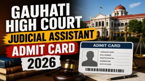 Gauhati High Court Judicial Assistant Admit Card 2026 (Out) - Download Here
