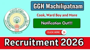 GGH Machilipatnam Recruitment 2026 - Apply Offline for 12 Cook, Ward Boy and More Posts