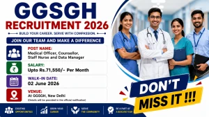 GGSGH Recruitment 2026 - Walkin for Medical Officer, Staff Nurse and More Posts
