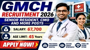 GMCH Recruitment 2026 - Apply Offline for 77 Senior Resident, CMO and More Posts GMCH Recruitment 2026 - Apply Offline for 77 Senior Resident, CMO and More Posts