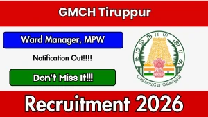 GMCH Tiruppur Recruitment 2026 - Walkin for Ward Manager, Multipurpose Hospital Worker Posts GMCH Tiruppur Recruitment 2026 - Walkin for Ward Manager, Multipurpose Hospital Worker Posts