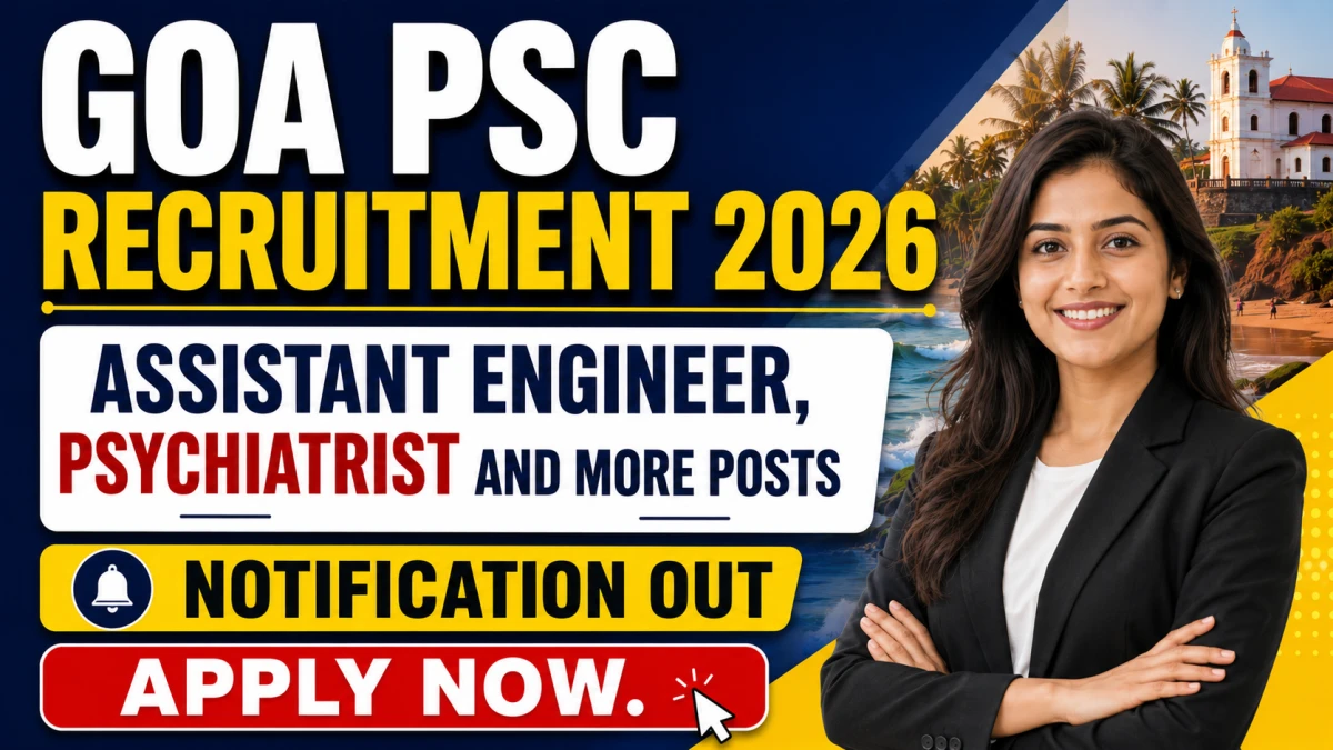 Goa PSC Recruitment 2026 - Apply Online for 25 Assistant Engineer, Psychiatrist and More Posts