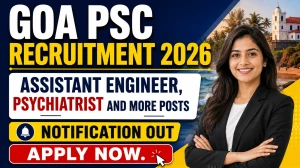 Goa PSC Recruitment 2026 - Apply Online for 25 Assistant Engineer, Psychiatrist and More Posts