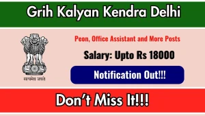 Grih Kalyan Kendra Delhi Recruitment 2026 - Apply Offline for Peon, Office Assistant and More Posts