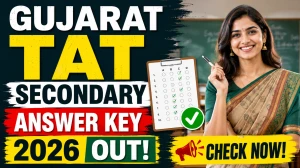 Gujarat TAT Secondary Answer Key 2026 Out - Download OMR Sheet & Response Sheet Gujarat TAT Secondary Answer Key 2026 Out - Download OMR Sheet & Response Sheet