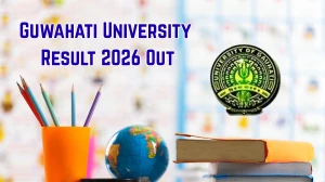 Guwahati University Result 2026 Out - Direct Link to Download B.Ed Semester 1 Result at gauhati.ac.in