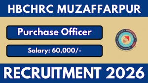 HBCHRC Muzaffarpur Purchase Officer Recruitment 2026 - Apply Online