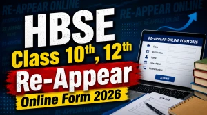 HBSE Class 10th, 12th Re-Appear Online Form 2026: Check Important Dates, Fee Structure, How to Apply and More