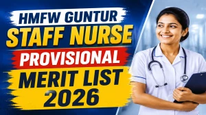 HMFW Guntur Staff Nurse Provisional Merit List 2026 OUT (Direct Link) - Download Scorecard @ cfw.ap.nic.in