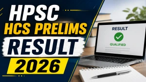 HPSC HCS Prelims Result 2026 OUT (Direct Link) - Download Scorecard @ hpsc.gov.in HPSC HCS Prelims Result 2026 OUT (Direct Link) - Download Scorecard @ hpsc.gov.in