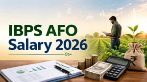 IBPS AFO Salary 2026: Check In Hand Salary, Structure & Perks