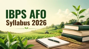 IBPS AFO Syllabus 2026: Check Detailed Topics and Exam Pattern