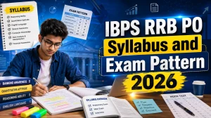 IBPS RRB PO Syllabus and Exam Pattern 2026: Check Detailed Section Wise Syllabus