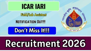 ICAR IARI Field/Lab Assistant Recruitment 2026 - Apply Online