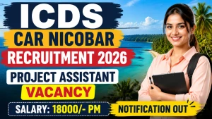 ICDS Car Nicobar Project Assistant Recruitment 2026 - Apply Offline ICDS Car Nicobar Project Assistant Recruitment 2026 - Apply Offline