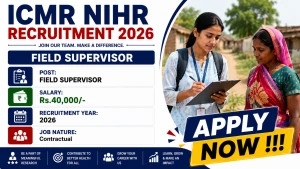 ICMR NIHR Field Supervisor Recruitment 2026 - Walkin