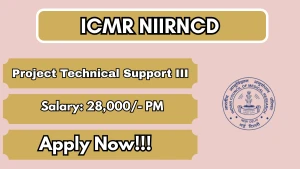 ICMR NIIRNCD Project Technical Support III Recruitment 2026 - Walkin ICMR NIIRNCD Project Technical Support III Recruitment 2026 - Walkin