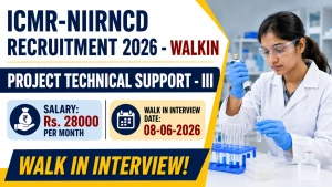 ICMR-NIIRNCD Project Technical Support - III Recruitment 2026 - Walkin ICMR-NIIRNCD Project Technical Support - III Recruitment 2026 - Walkin