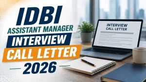 IDBI Assistant Manager Interview Call Letter 2026 (Out) - Download Here