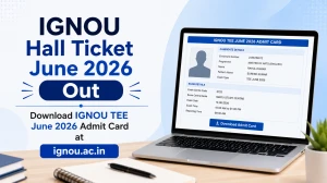 IGNOU Hall Ticket June 2026 Out - Download IGNOU TEE June 2026 Admit Card at ignou.ac.in IGNOU Hall Ticket June 2026 Out - Download IGNOU TEE June 2026 Admit Card at ignou.ac.in