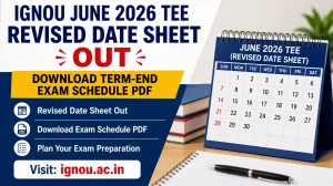 IGNOU June 2026 TEE Revised Date Sheet Out - Download Term-End Exam Schedule PDF at ignou.ac.in